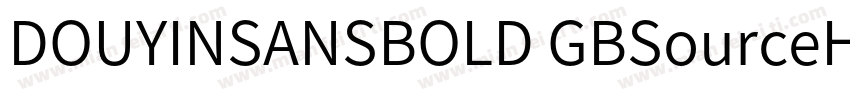 DOUYINSANSBOLD GBSourceHanSansCN Re字体转换
